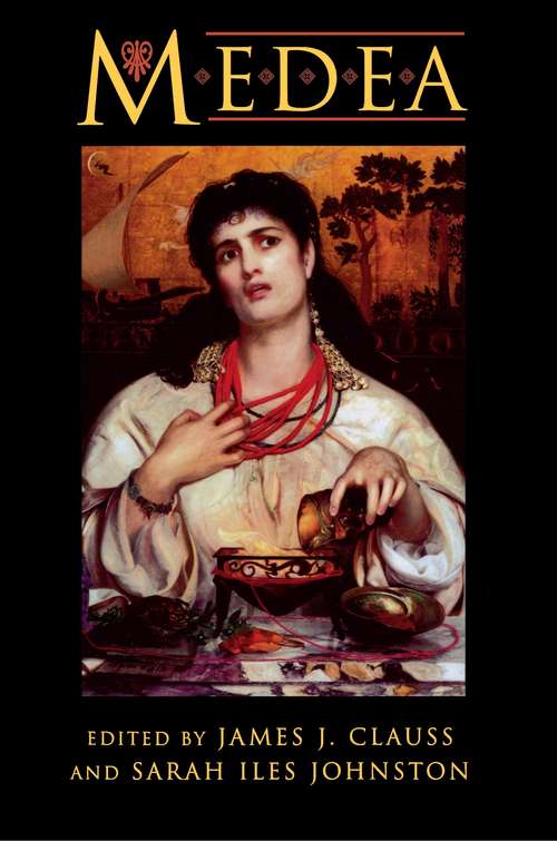 Medea: Essays on Medea in Myth, Literature, Philosophy, and Art