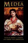 Medea: Essays on Medea in Myth, Literature, Philosophy, and Art