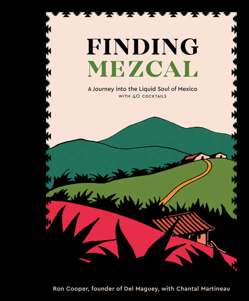 Book cover of Finding Mezcal: A Journey into the Liquid Soul of Mexico, with 40 Cocktails