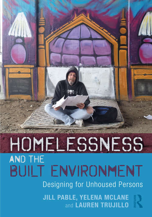 Homelessness and the Built Environment: Designing for Unhoused Persons