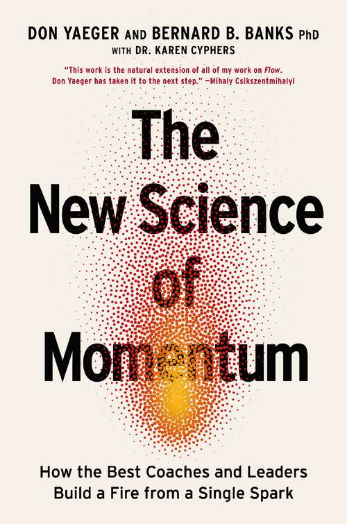 Book cover of The New Science of Momentum: How the Best Coaches and Leaders Build a Fire from a Single Spark