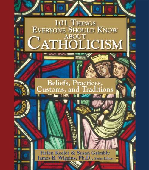 101 Things Everyone Should Know About Catholicism