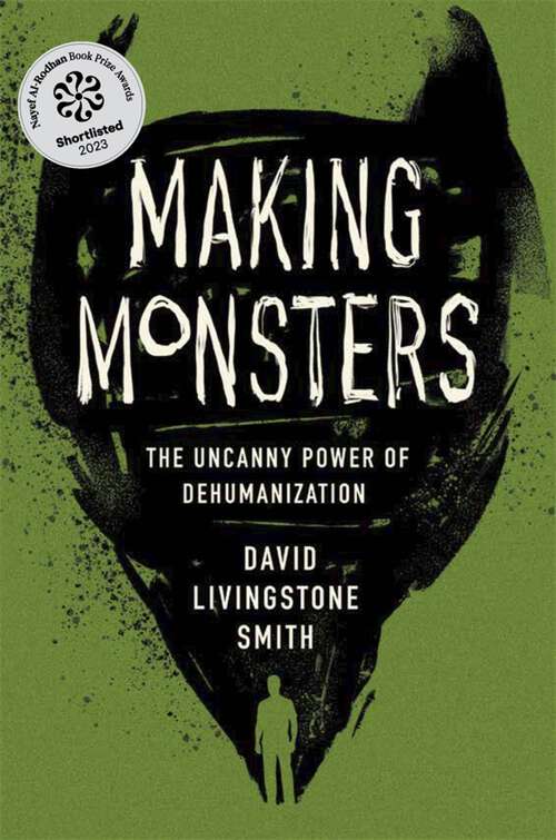 Book cover of Making Monsters: The Uncanny Power of Dehumanization