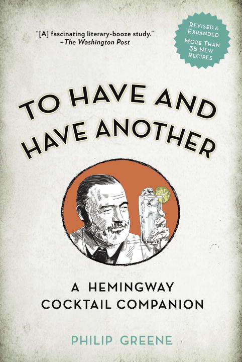 Book cover of To Have and Have Another Revised Edition: A Hemingway Cocktail Companion