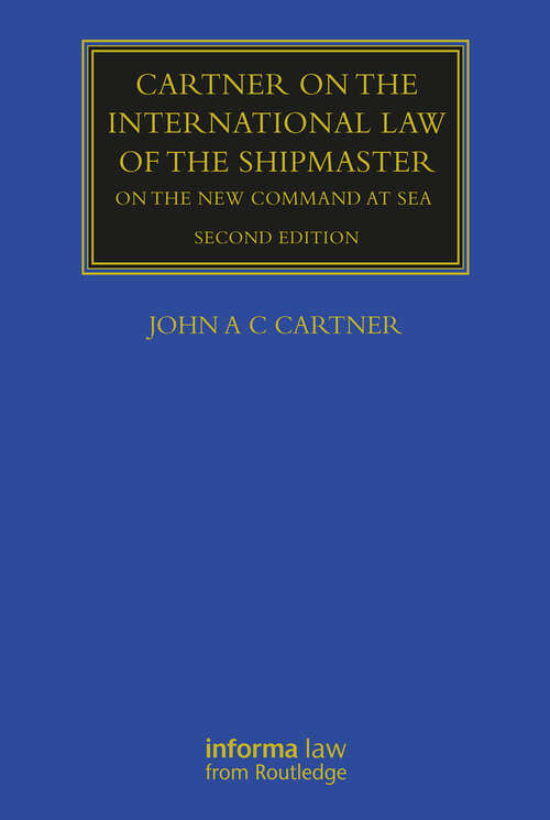 Book cover of Cartner on the International Law of the Shipmaster: On The New Command at Sea (2) (Maritime and Transport Law Library)