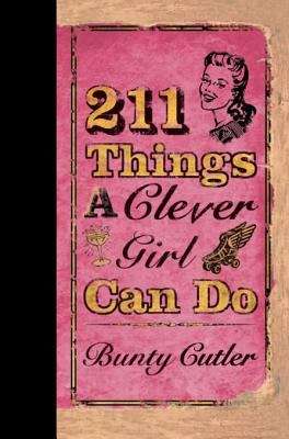 Book cover of 211 Things a Clever Girl Can Do