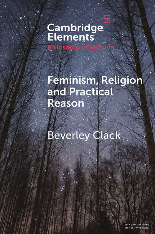 Book cover of Feminism, Religion and Practical Reason (Elements in the Philosophy of Religion)