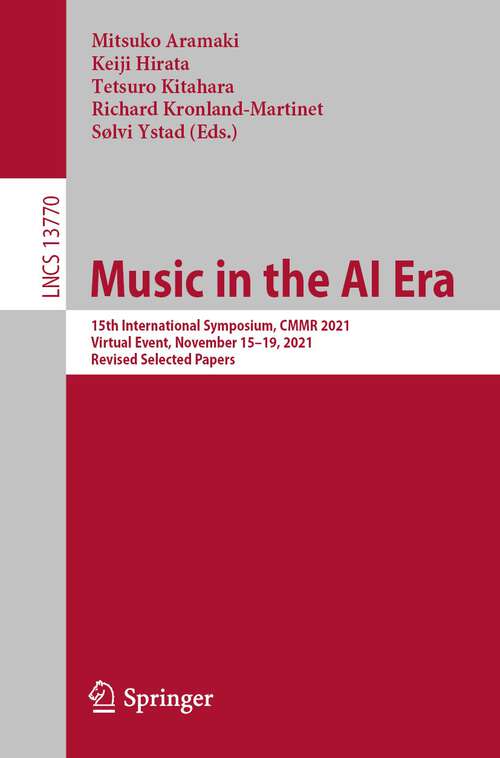 Book cover of Music in the AI Era: 15th International Symposium, CMMR 2021, Virtual Event, November 15–19, 2021, Revised Selected Papers (1st ed. 2023) (Lecture Notes in Computer Science #13770)