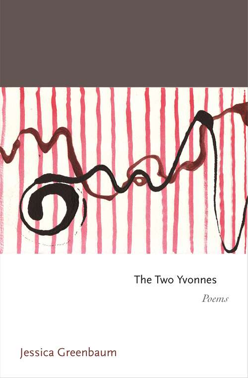 Book cover of The Two Yvonnes: Poems (Princeton Series of Contemporary Poets #61)