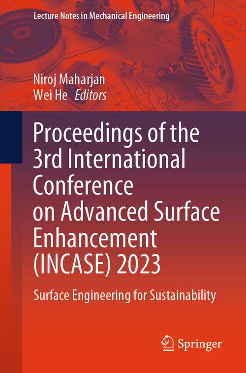 Book cover of Proceedings of the 3rd International Conference on Advanced Surface Enhancement: Surface Engineering for Sustainability (2024) (Lecture Notes in Mechanical Engineering)
