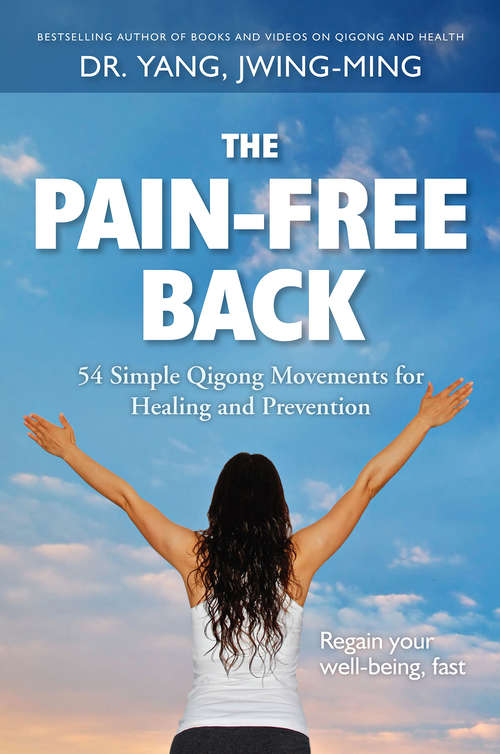 The Pain-Free Back: Gentle Qigong Movements for Healing and Prevention (Qigong Healing Ser.)