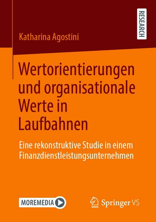 Book cover of Wertorientierungen und organisationale Werte in Laufbahnen: Eine rekonstruktive Studie in einem Finanzdienstleistungsunternehmen (1. Aufl. 2021)