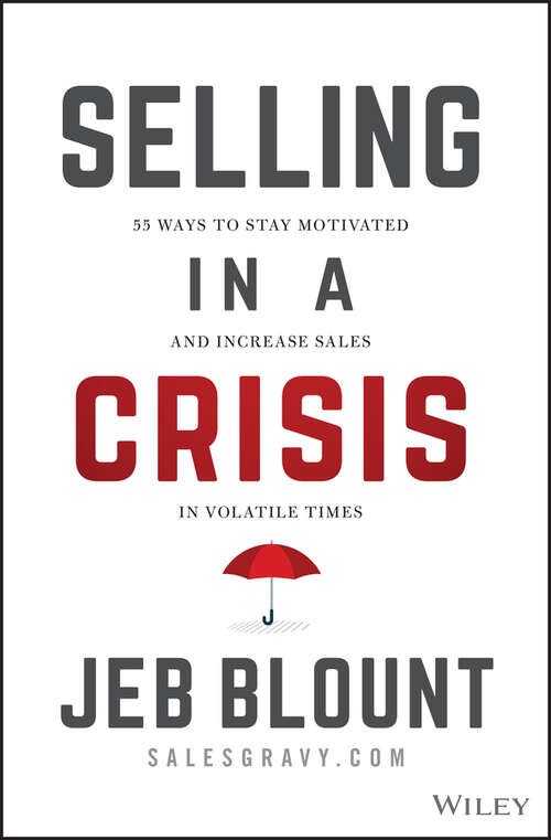 Book cover of Selling in a Crisis: 55 Ways to Stay Motivated and Increase Sales in Volatile Times (Jeb Blount)