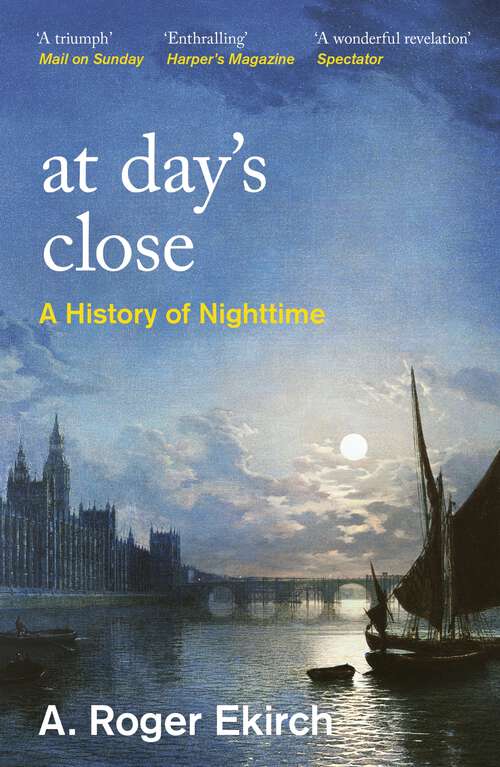 Book cover of At Day's Close: A History of Nighttime