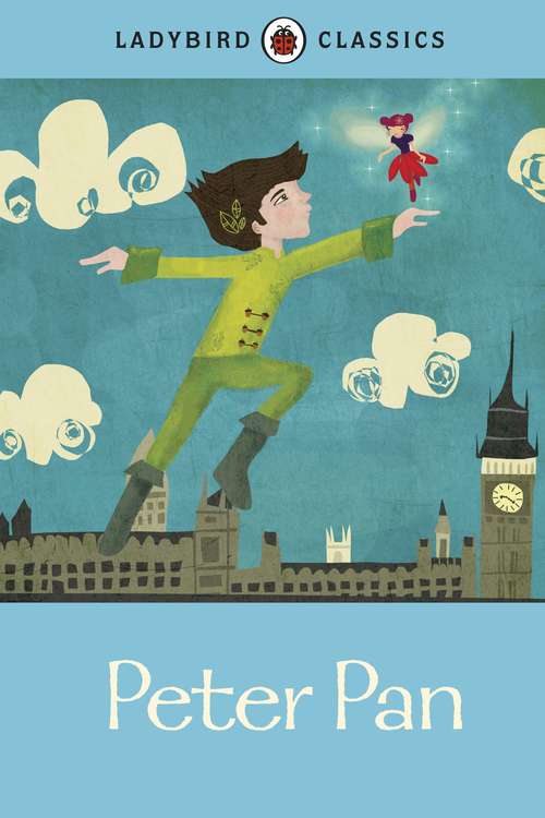 Book cover of Ladybird Classics: Peter Pan