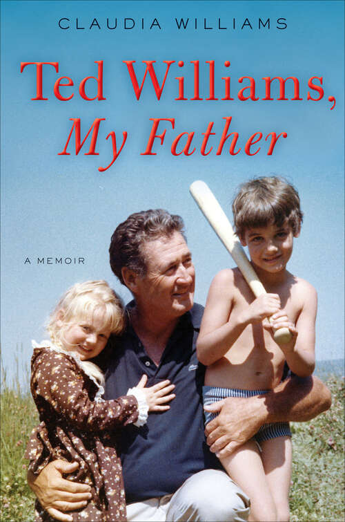Book cover of Ted Williams, My Father: A Memoir