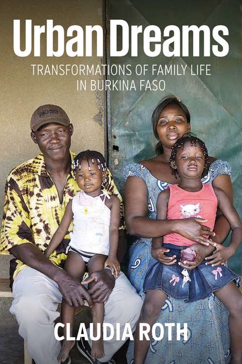 Book cover of Urban Dreams: Transformations of Family Life in Burkina Faso