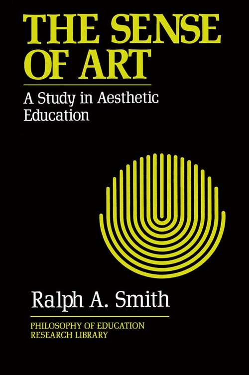 The Sense of Art: A Study in Aesthetic Education (Philosophy of Education Research Library)