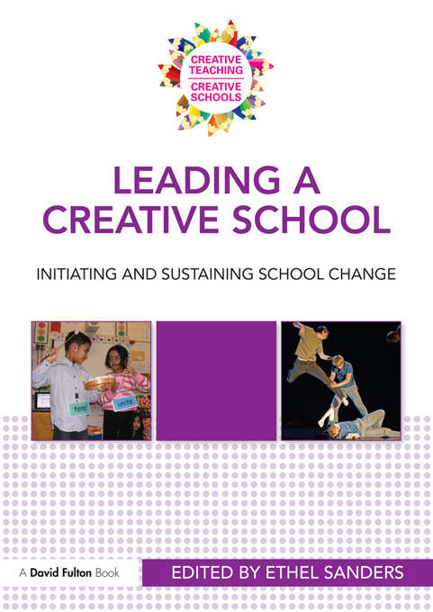 Book cover of Leading a Creative School: Learning about Lasting School Change (Creative Teaching/creative Schools Ser.)