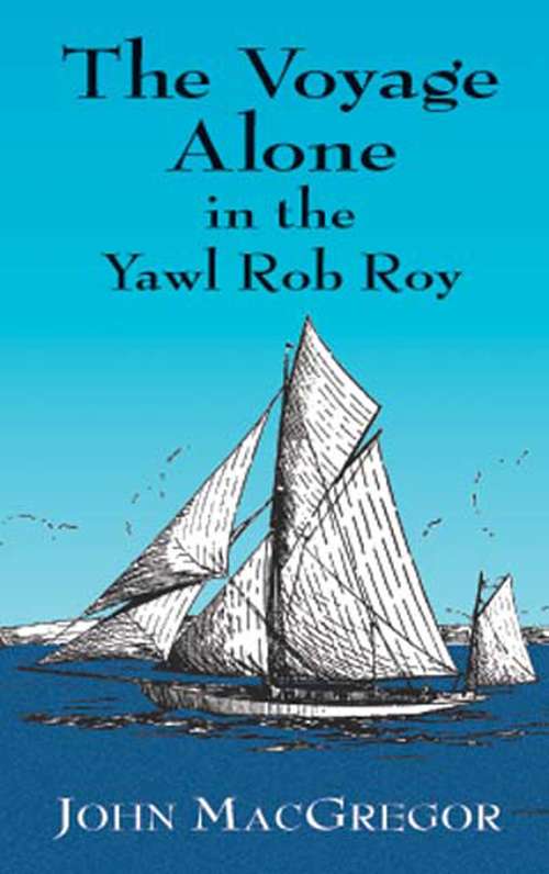 The Voyage Alone in the Yawl Rob Roy
