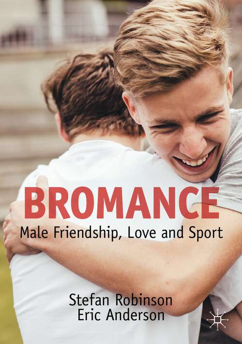 Bromance: Male Friendship, Love and Sport