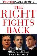 Playbook 2012: The Right Fights Back (Politico Inside Election #2012)