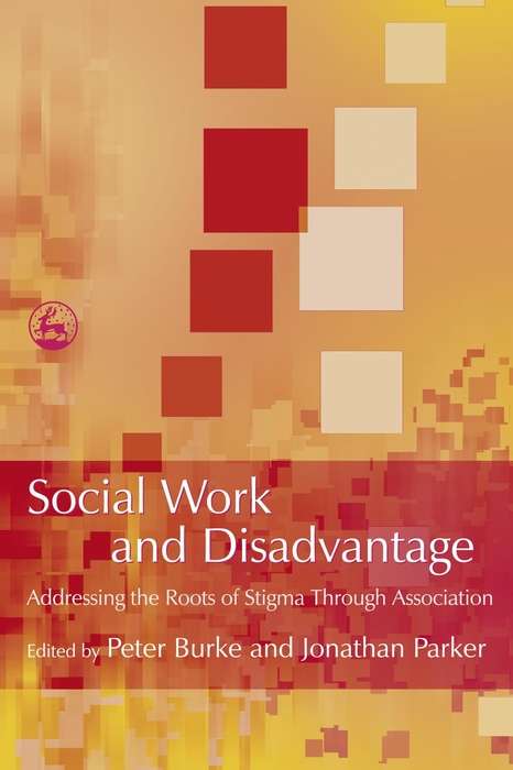 Social Work and Disadvantage: Addressing the Roots of Stigma Through Association