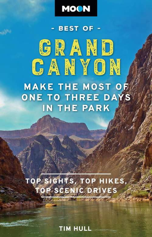 Book cover of Moon Best of Grand Canyon: Make the Most of One to Three Days in the Park (Travel Guide)