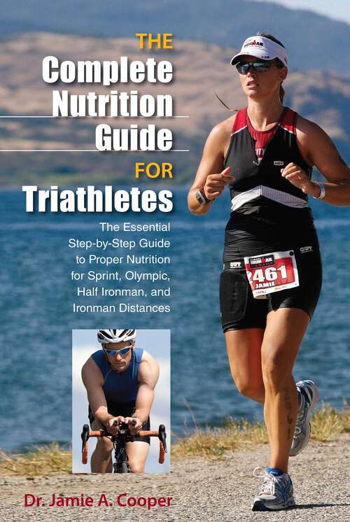 Book cover of Complete Nutrition Guide for Triathletes: The Essential Step-by-Step Guide to Proper Nutrition for Sprint, Olympic, Half Ironman, and Ironman Distances