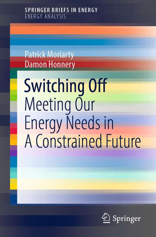 Book cover of Switching Off: Meeting Our Energy Needs in A Constrained Future (1st ed. 2022) (SpringerBriefs in Energy)