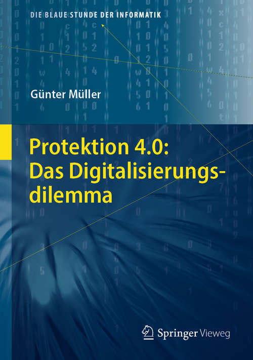Book cover of Protektion 4.0: Das Digitalisierungsdilemma (1. Aufl. 2020) (Die blaue Stunde der Informatik)