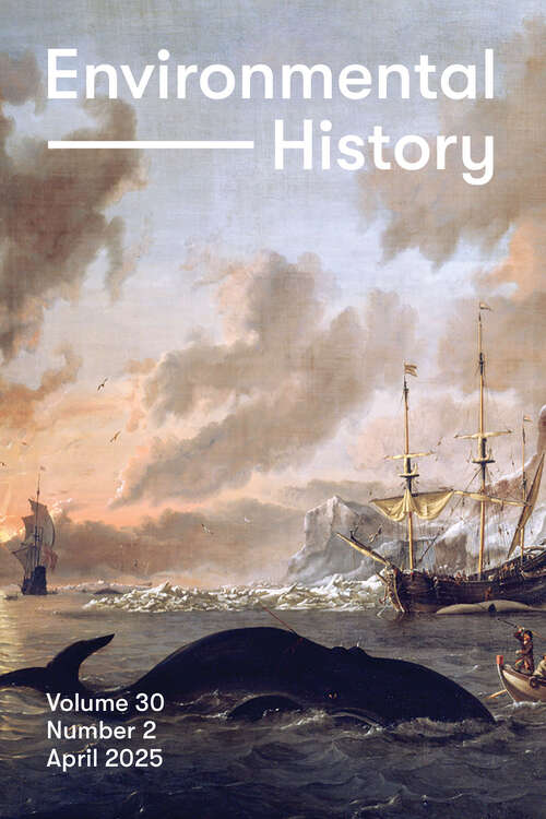 Book cover of Environmental History, volume 30 number 2 (April 2025)
