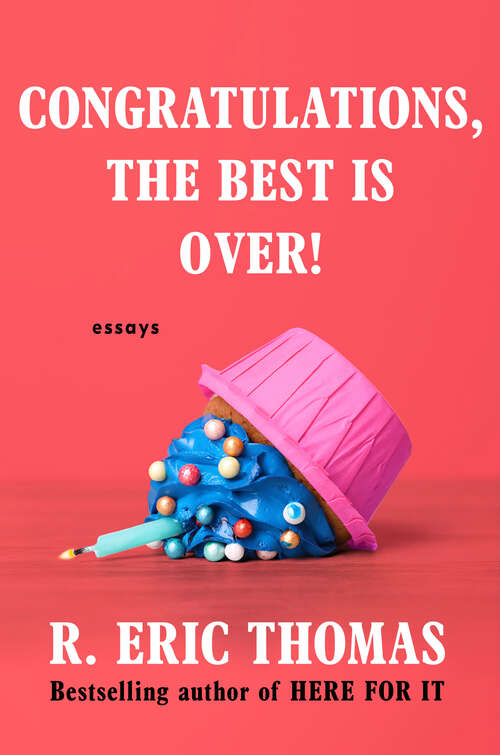 Book cover of Congratulations, The Best Is Over!: Essays