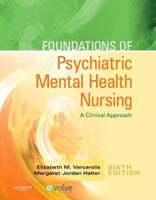 Book cover of Foundations of Psychiatric Mental Health Nursing: A Clinical Approach (Sixth Edition)