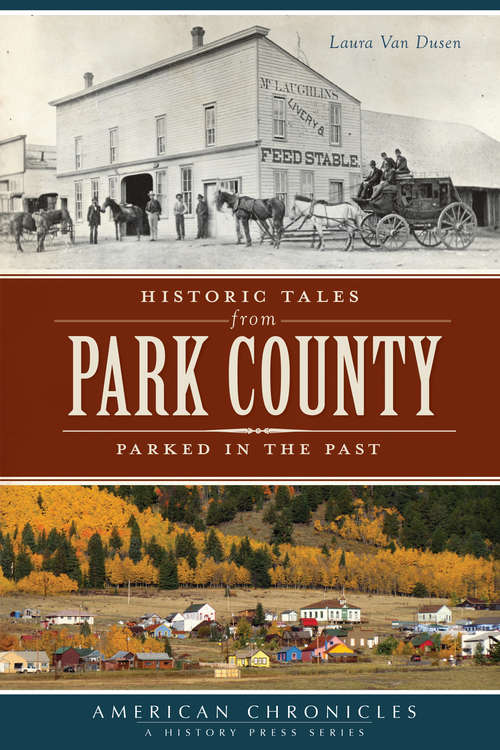 Historic Tales from Park County: Parked in the Past