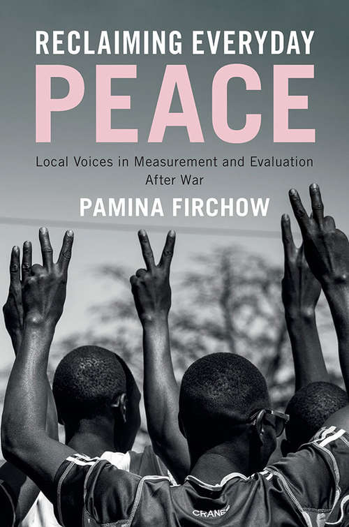 Book cover of Reclaiming Everyday Peace: Local Voices in Measurement and Evaluation After War