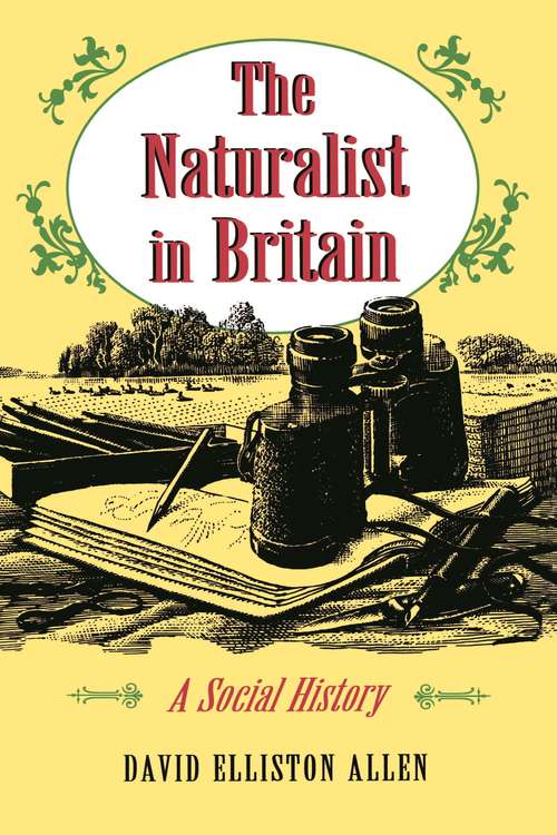 Book cover of The Naturalist in Britain: A Social History