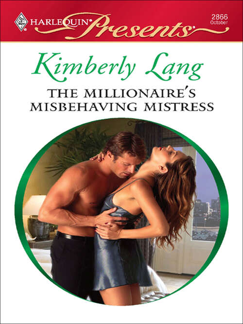The Millionaire's Misbehaving Mistress (Kept for His Pleasure #2866)