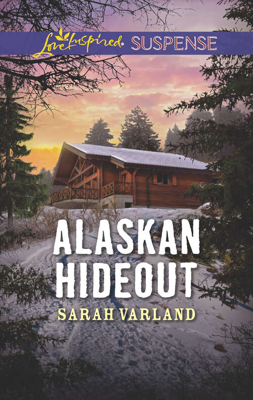 Alaskan Hideout: Gone No Place To Hide Alaskan Hideout