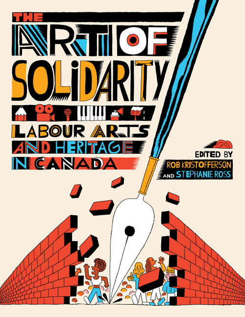 Book cover of The Art of Solidarity: Labour Arts and Heritage in Canada