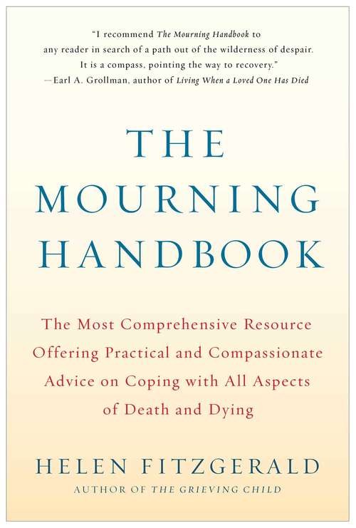 Book cover of The Mourning Handbook: The Most Comprehensive Resource Offering Practical and Compassionate Advice on Coping with All Aspects of Death and Dying