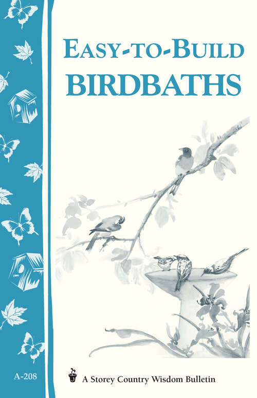Book cover of Easy-to-Build Birdbaths: Storey's Country Wisdom Bulletin A-208 (Storey Country Wisdom Bulletin Ser.)