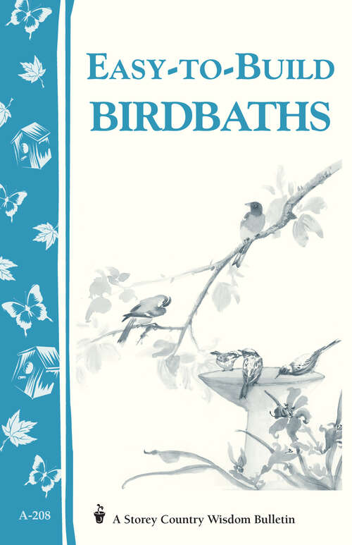 Book cover of Easy-to-Build Birdbaths: Storey's Country Wisdom Bulletin A-208 (Storey Country Wisdom Bulletin Ser.)