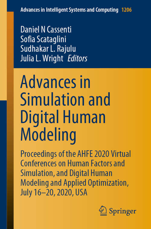 Book cover of Advances in Simulation and Digital Human Modeling: Proceedings of the AHFE 2020 Virtual Conferences on Human Factors and Simulation, and Digital Human Modeling and Applied Optimization, July 16-20, 2020, USA (1st ed. 2021) (Advances in Intelligent Systems and Computing #1206)