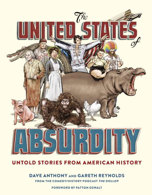 The United States of Absurdity: Untold Stories from American History
