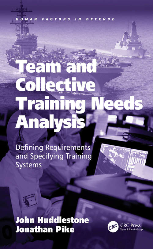 Team and Collective Training Needs Analysis: Defining Requirements and Specifying Training Systems (Human Factors in Defence)
