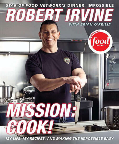 Book cover of Mission: My Life, My Recipes, and Making the Impossible Easy