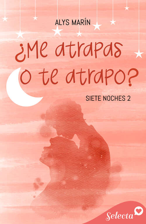 Book cover of ¿Me atrapas o te atrapo? (Siete noches: Volumen 2)