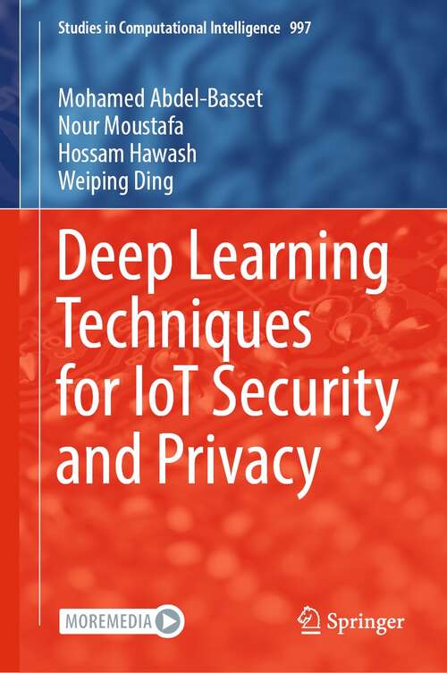 Deep Learning Techniques for IoT Security and Privacy (Studies in Computational Intelligence #997)