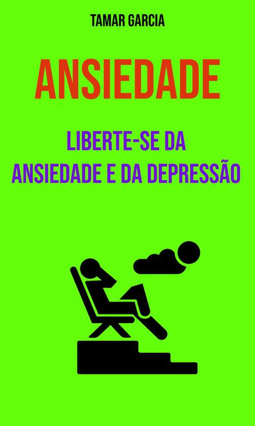 Book cover of Ansiedade : Liberte-se Da Ansiedade E Da Depressão